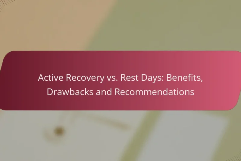 Active Recovery vs. Rest Days: Benefits, Drawbacks and Recommendations