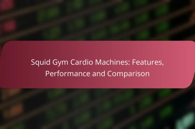Squid Gym Cardio Machines: Features, Performance and Comparison