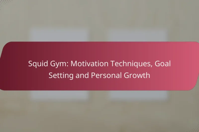 Squid Gym: Motivation Techniques, Goal Setting and Personal Growth