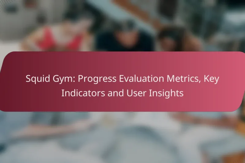 Squid Gym: Progress Evaluation Metrics, Key Indicators and User Insights
