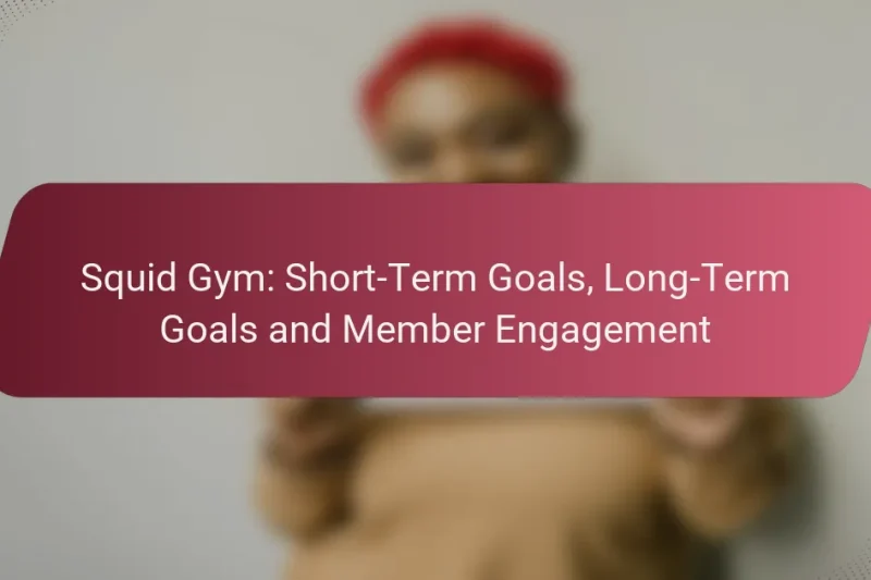 Squid Gym: Short-Term Goals, Long-Term Goals and Member Engagement