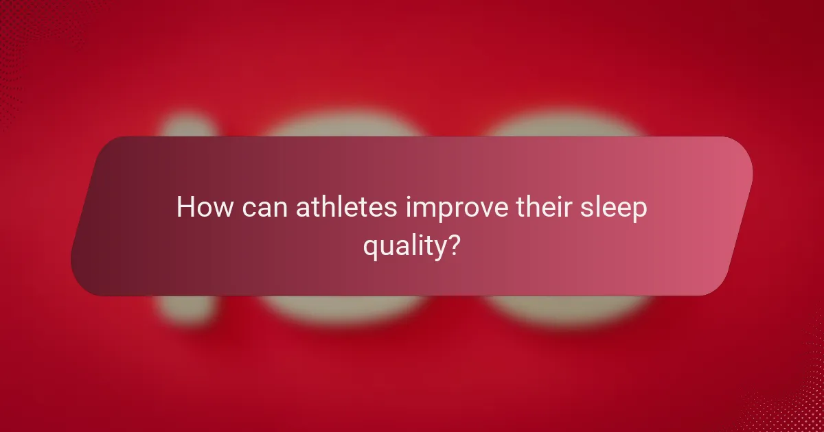 How can athletes improve their sleep quality?