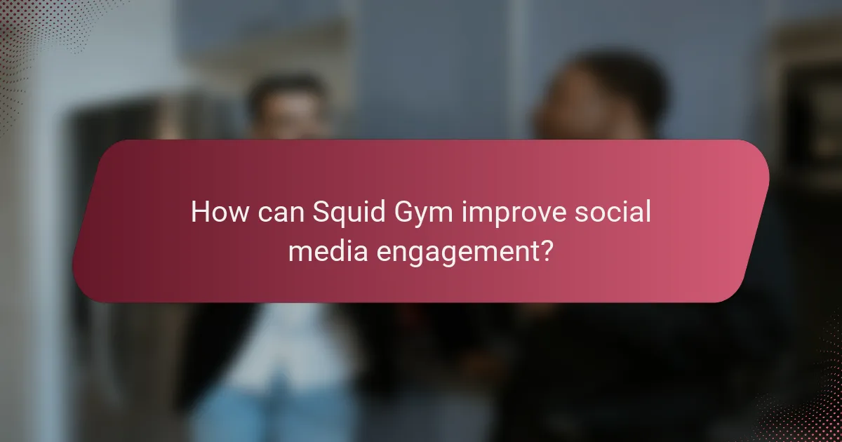 How can Squid Gym improve social media engagement?