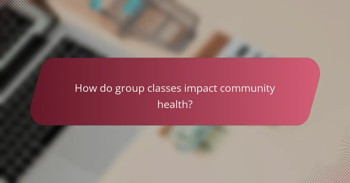 How do group classes impact community health?