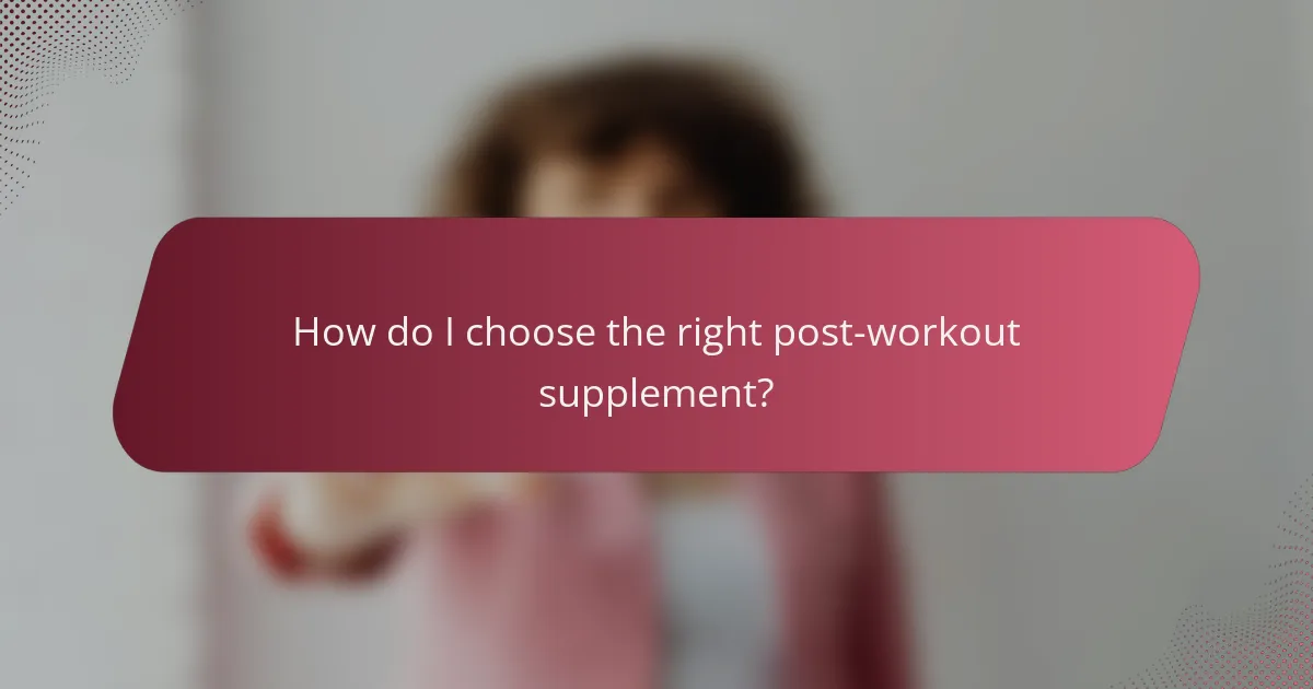 How do I choose the right post-workout supplement?