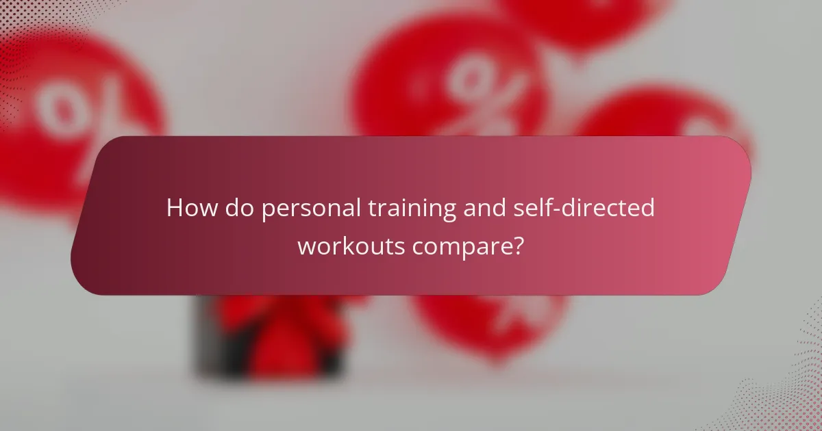 How do personal training and self-directed workouts compare?