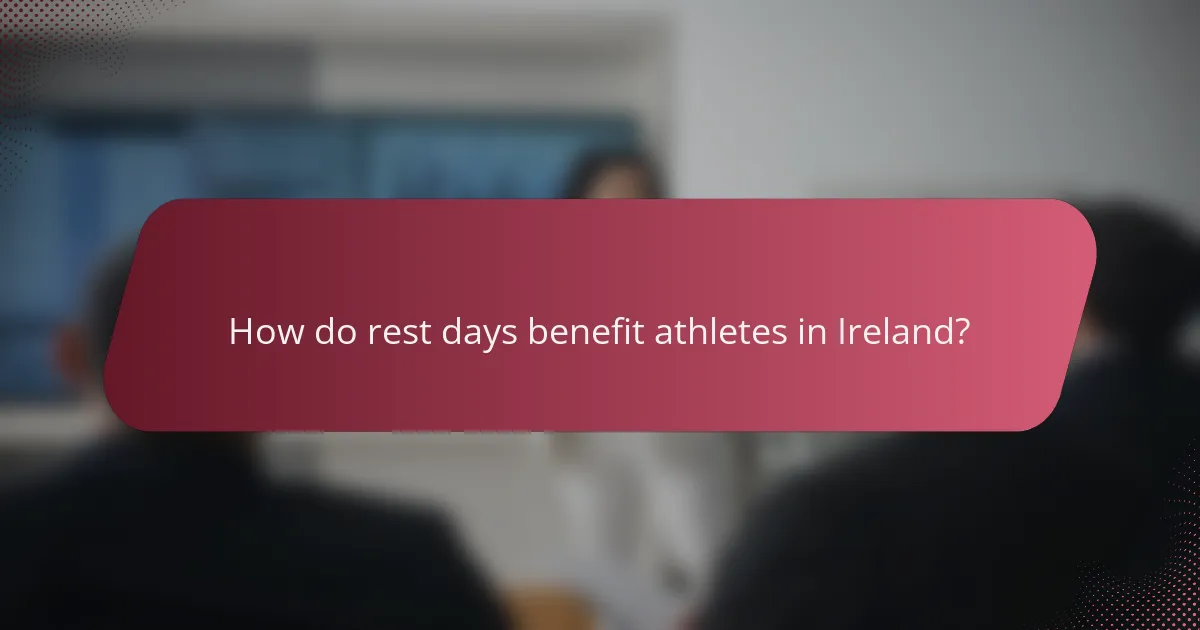 How do rest days benefit athletes in Ireland?