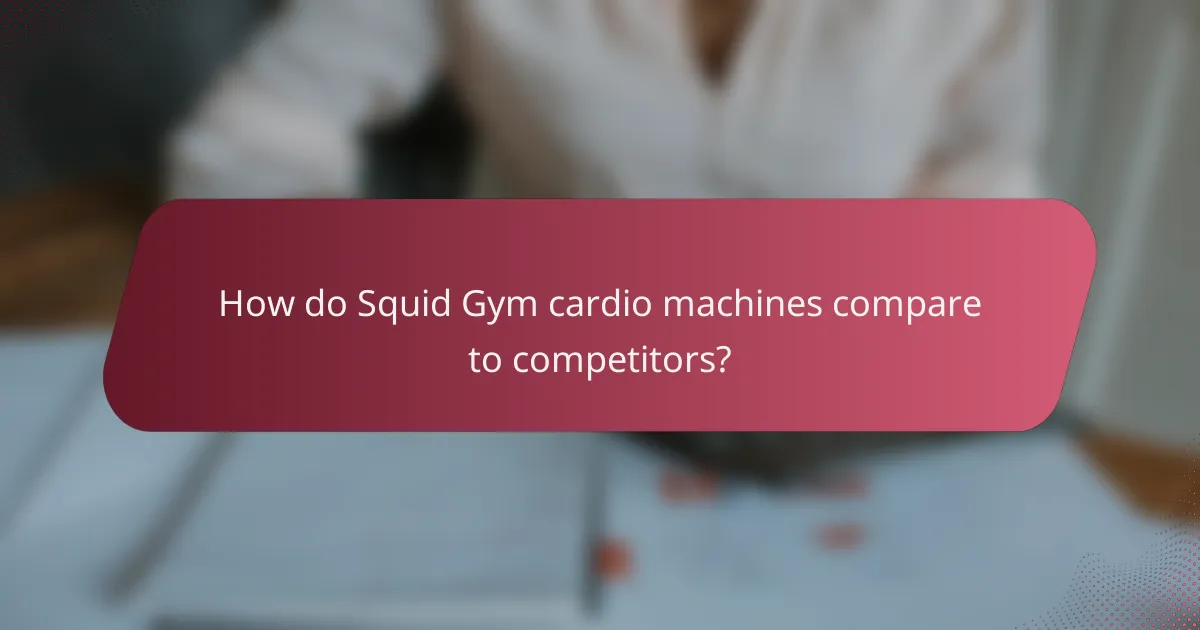 How do Squid Gym cardio machines compare to competitors?