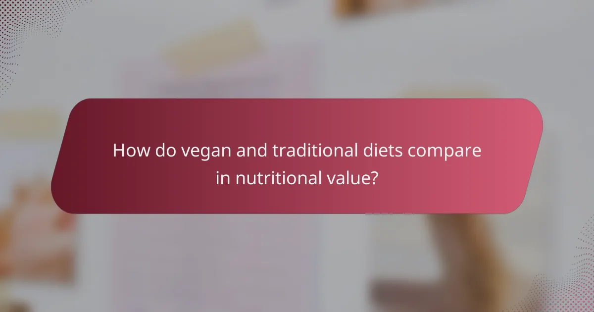 How do vegan and traditional diets compare in nutritional value?