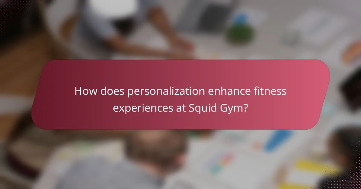 How does personalization enhance fitness experiences at Squid Gym?