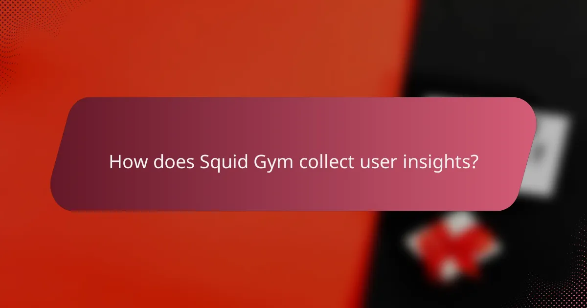 How does Squid Gym collect user insights?