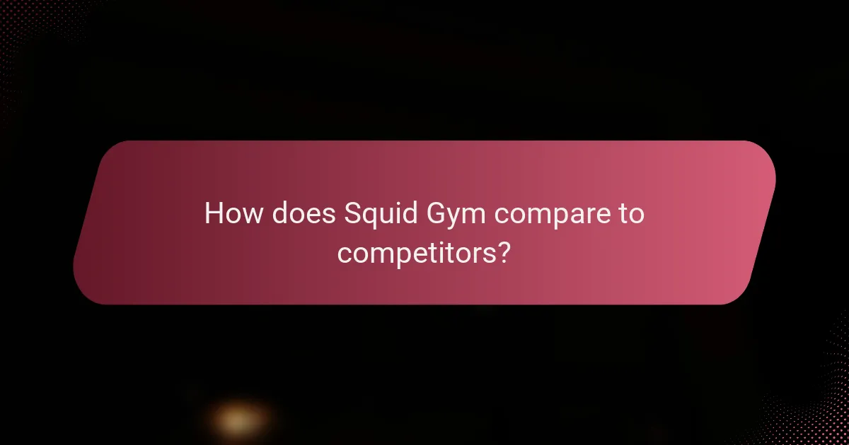 How does Squid Gym compare to competitors?