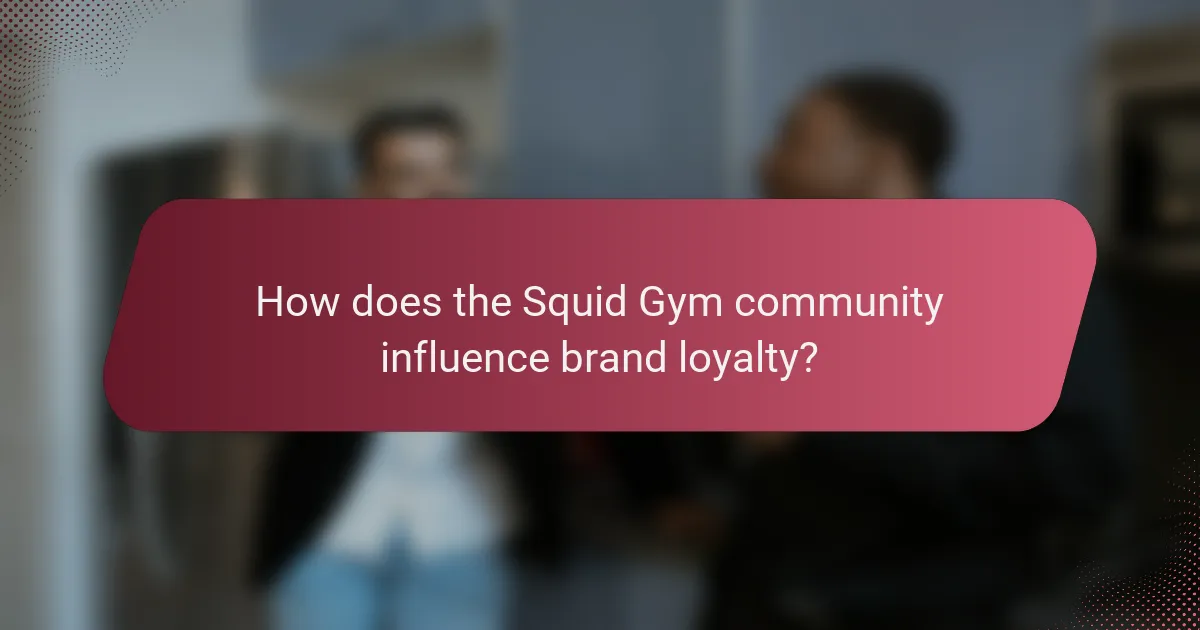 How does the Squid Gym community influence brand loyalty?