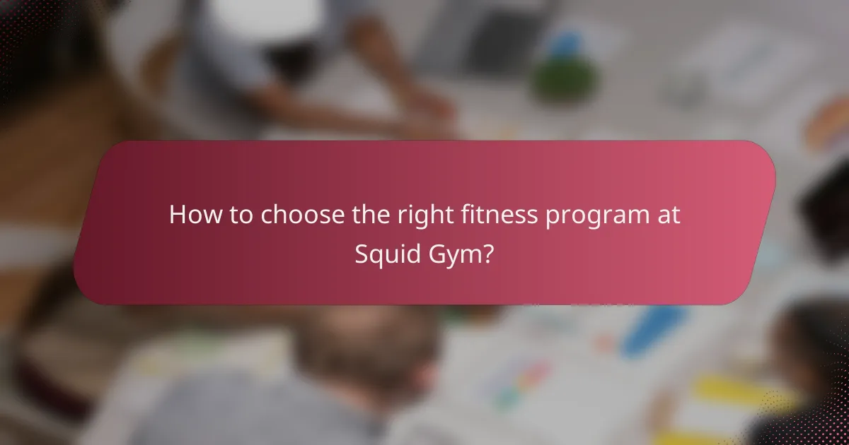 How to choose the right fitness program at Squid Gym?