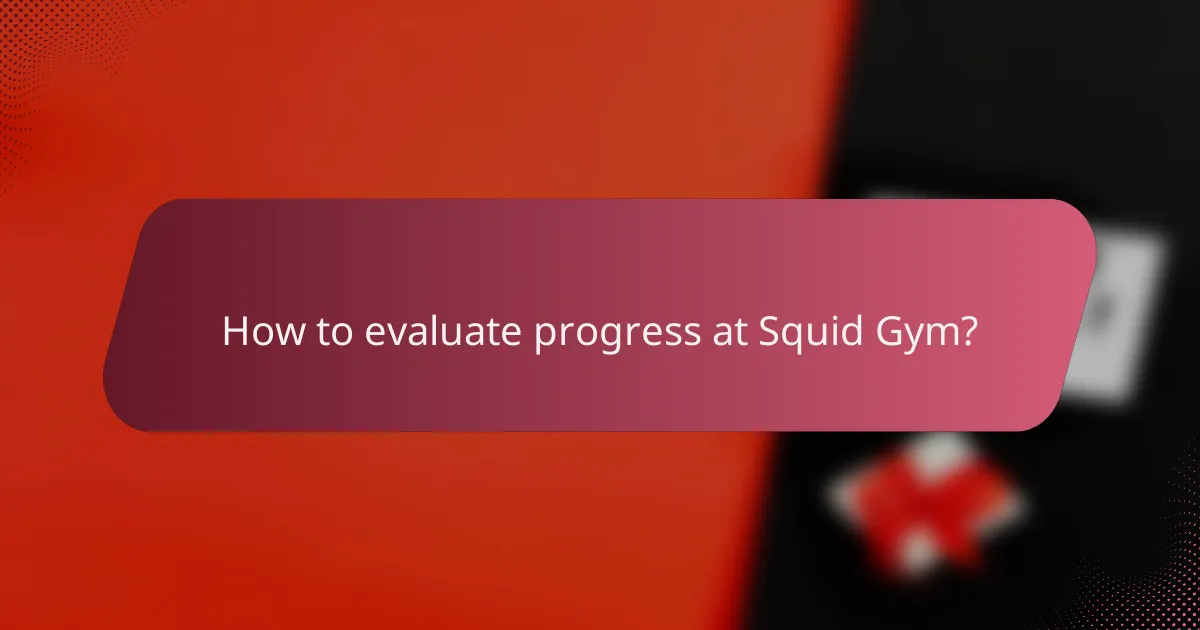 How to evaluate progress at Squid Gym?