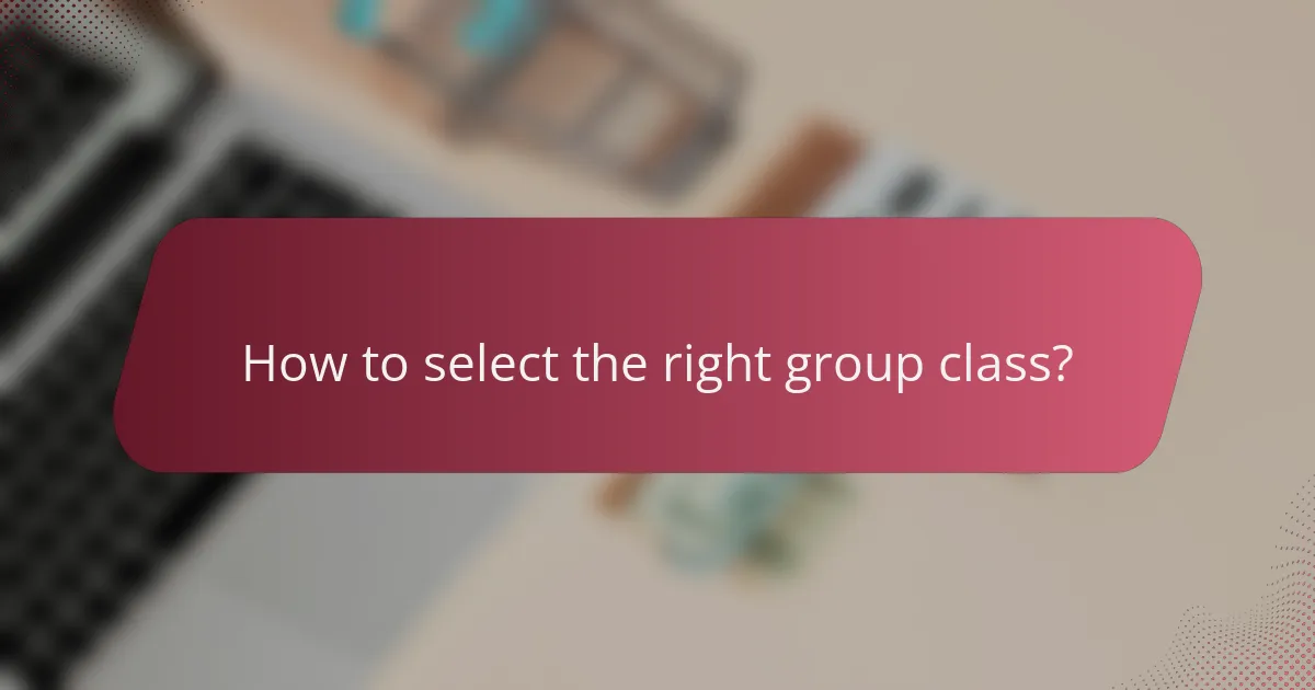How to select the right group class?