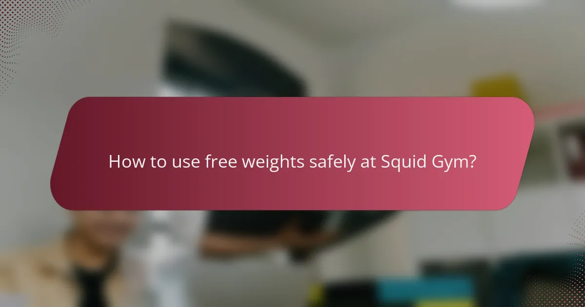 How to use free weights safely at Squid Gym?