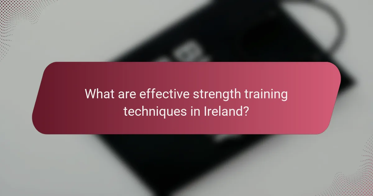 What are effective strength training techniques in Ireland?