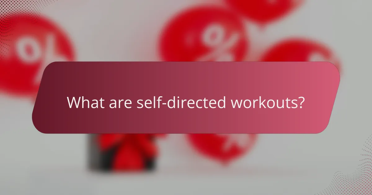 What are self-directed workouts?