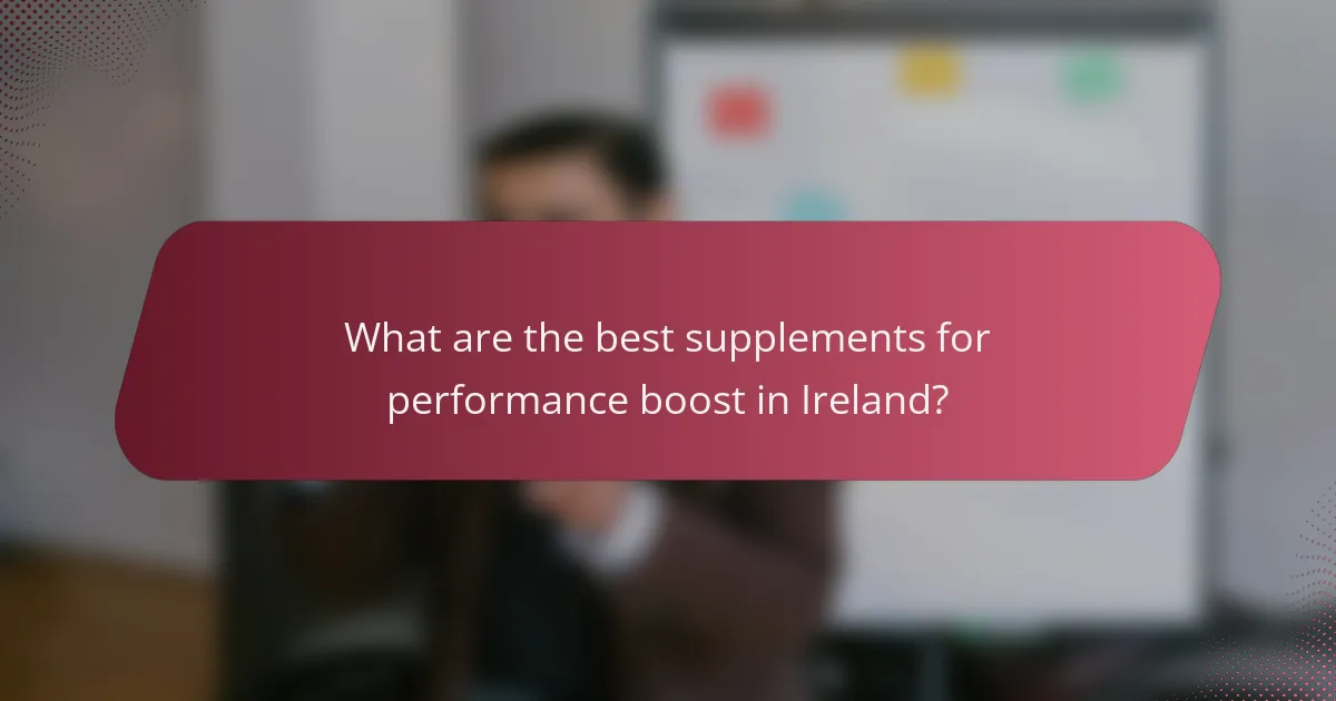 What are the best supplements for performance boost in Ireland?