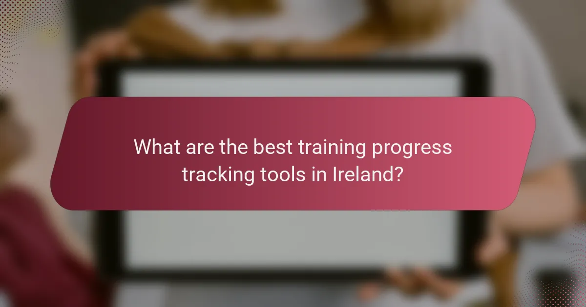 What are the best training progress tracking tools in Ireland?