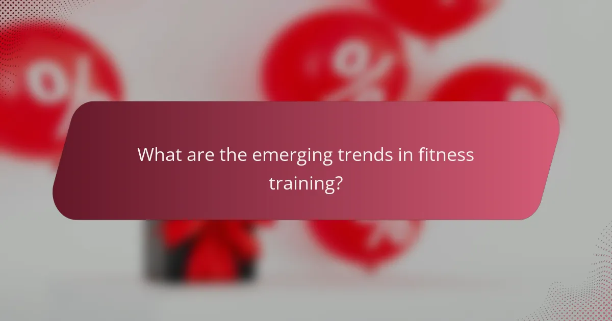 What are the emerging trends in fitness training?