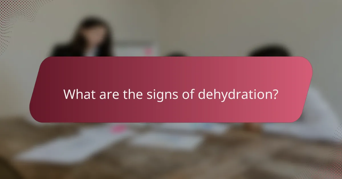 What are the signs of dehydration?