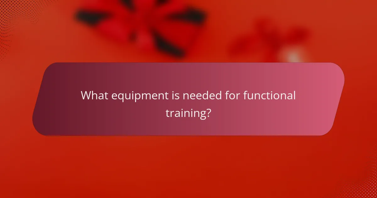 What equipment is needed for functional training?