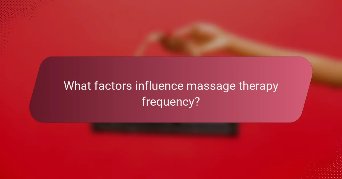 What factors influence massage therapy frequency?