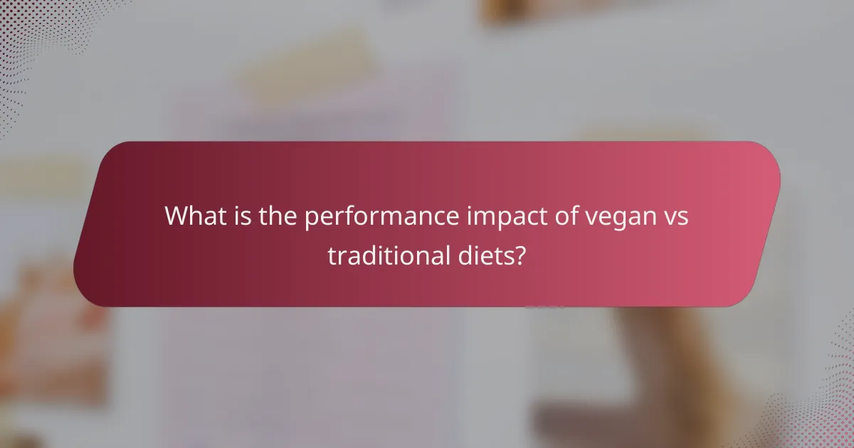 What is the performance impact of vegan vs traditional diets?