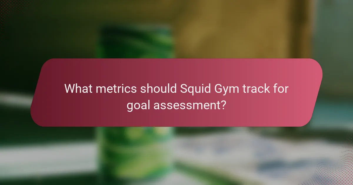 What metrics should Squid Gym track for goal assessment?
