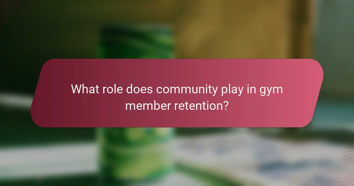 What role does community play in gym member retention?