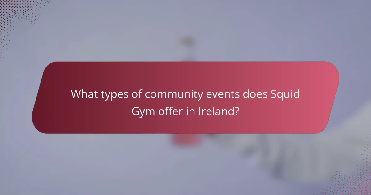 What types of community events does Squid Gym offer in Ireland?