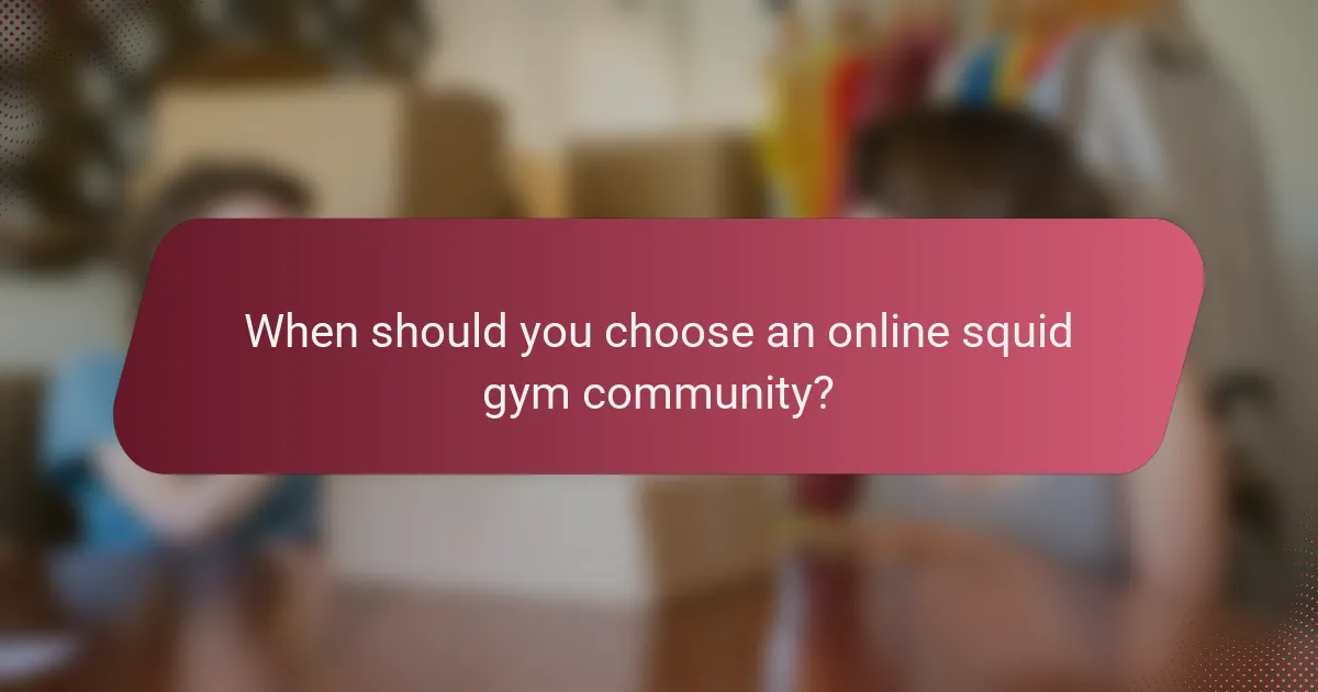 When should you choose an online squid gym community?