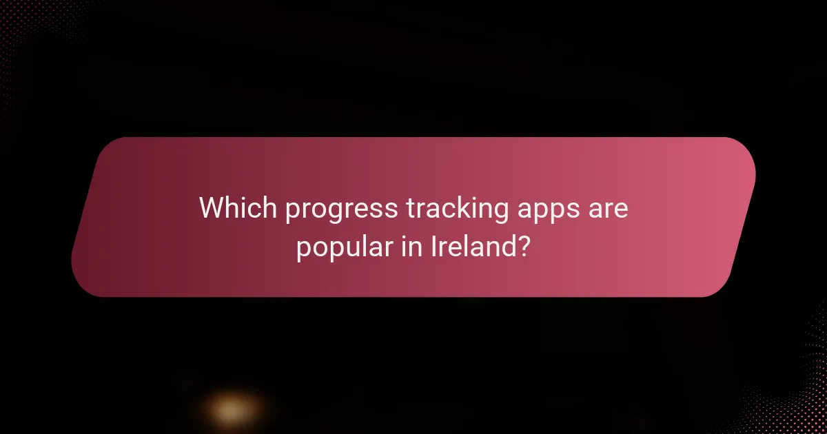 Which progress tracking apps are popular in Ireland?